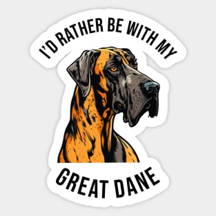 I'd rather be with my Great Dane Sticker